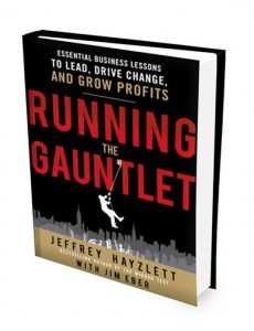 Jeffrey Hayzlett - Running the Gauntlet : Essential Business Lessons to Lead, Drive Change, and Grow Profits 