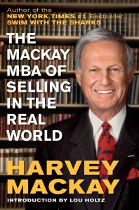 THE MACKAY MBA OF SELLING IN THE REAL WORLD