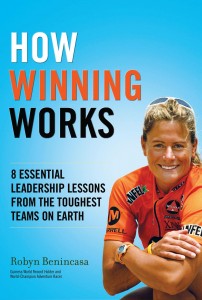 Robyn Benincasa -How Winning Works: 8 Essential Leadership Lessons from the Toughest Teams on Earth